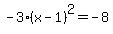 -3%28x-1%29%5E2=-8