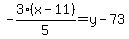 -3%28x-11%29%2F5=y-73