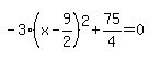 -3%28x-9%2F2%29%5E2%2B75%2F4=0