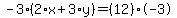 -3%2A%282%2Ax%2B3%2Ay%29=%2812%29%2A-3