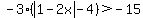 -3%2A%28abs%281-2x%29-4%29%3E-15