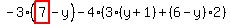 -3%2A%28highlight_red%28+7+%29-y%29-4%2A%283%2A%28y%2B1%29%2B%286-y%29%2A2%29