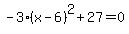 -3%2A%28x-6%29%5E2%2B27=0