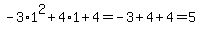 -3%2A1%5E2%2B4%2A1%2B4=-3%2B4%2B4=5