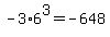 -3%2A6%5E3=-648
