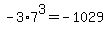 -3%2A7%5E3=-1029