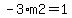 -3%2Am2=1