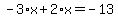 -3%2Ax%2B2%2Ax=-13