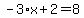 -3%2Ax%2B2=8