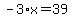 -3%2Ax=39