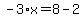 -3%2Ax=8-2