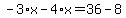 -3%2Ax-4%2Ax=36-8