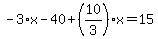 -3%2Ax-40%2B%2810%2F3%29%2Ax=15