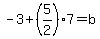 -3%2B%285%2F2%297=b