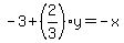 -3%2B+%282%2F3%29y=-x