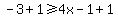 -3%2B1%3E=4x-1%2B1