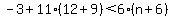 -3%2B11%2812%2B9%29%3C6%28n%2B6%29
