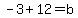-3%2B12=b