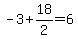 -3%2B18%2F2=6