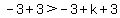-3%2B3%3E-3%2Bk%2B3
