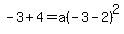 -3%2B4+=+a%28-3-2%29%5E2