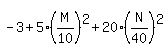 -3%2B5%28M%2F10%29%5E2%2B20%28N%2F40%29%5E2