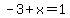 -3%2Bx=1+