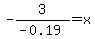-3%2F%28-0.19%29=x
