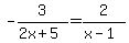 -3%2F%282x%2B5%29+=+2%2F%28x-1%29