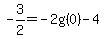 -3%2F2=-2g%280%29-4