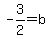 -3%2F2=b