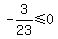 -3%2F23%3C=0