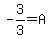 -3%2F3=A