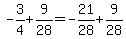 -3%2F4%2B9%2F28=-21%2F28%2B9%2F28
