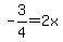 -3%2F4=2x