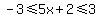 -3%3C=5x%2B2%3C=3