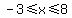 -3%3C=x%3C=8