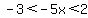 -3%3C-5x%3C2