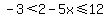 -3%3C2-5x%3C=12