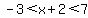-3%3Cx%2B2%3C7