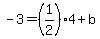 -3=%281%2F2%294%2Bb