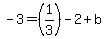 -3=%281%2F3%29-2%2Bb