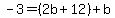 -3=%282b%2B12%29%2Bb