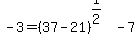 -3=%2837-21%29%5E%281%2F2%29-7
