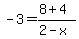 -3=%288%2B4%29%2F%282-x%29