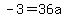 -3=+36a+
