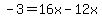-3=16x-12x