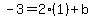 -3=2%281%29%2Bb