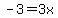 -3=3x