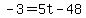 -3=5t-48